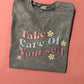 Take Care Of Yourself T-shirt